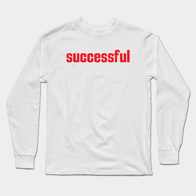 Successful Long Sleeve T-Shirt by ProjectX23